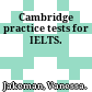 Cambridge practice tests for IELTS.