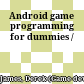 Android game programming for dummies /