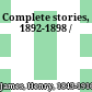 Complete stories, 1892-1898 /