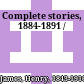 Complete stories, 1884-1891 /