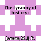 The tyranny of history :
