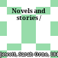 Novels and stories /