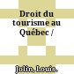 Droit du tourisme au Québec /