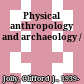 Physical anthropology and archaeology /