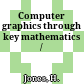 Computer graphics through key mathematics /