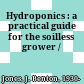 Hydroponics : a practical guide for the soilless grower /