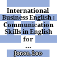 International Business English : Communication Skills in English for Business Purposes; Student"s Book /