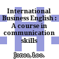 International Business English : A course in communication skills /