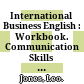 International Business English : Workbook. Communication Skills in English for Business Purposes /