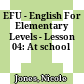 EFU - English For Elementary Levels - Lesson 04: At school