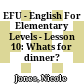 EFU - English For Elementary Levels - Lesson 10: Whats for dinner?
