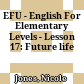 EFU - English For Elementary Levels - Lesson 17: Future life