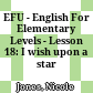 EFU - English For Elementary Levels - Lesson 18: I wish upon a star
