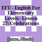 EFU - English For Elementary Levels - Lesson 27: Celebrations