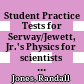 Student Practice Tests for Serway/Jewett, Jr.'s Physics for scientists and engineers