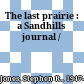 The last prairie : a Sandhills journal /