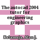 The autocad 2004 tutor for engineering graphics