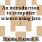 An introduction to computer science using Java /