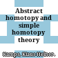 Abstract homotopy and simple homotopy theory /