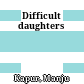 Difficult daughters