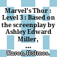 Marvel's Thor : Level 3 : Based on the screenplay by Ashley Edward Miller, Zack Stentz and Don Payne /