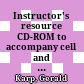 Instructor's resource CD-ROM to accompany cell and molecular biology  fouth edition :