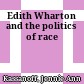 Edith Wharton and the politics of race