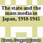The state and the mass media in Japan, 1918-1945