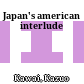 Japan's american interlude