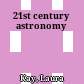 21st century astronomy