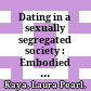 Dating in a sexually segregated society : Embodied practices of online romance in Irbid, Jordan /