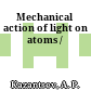 Mechanical action of light on atoms /