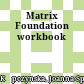 Matrix Foundation workbook