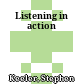 Listening in action