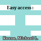 Easy access :