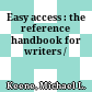 Easy access : the reference handbook for writers /
