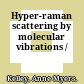 Hyper-raman scattering by molecular vibrations /
