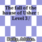The fall of the house of Usher : Level 3 /