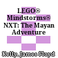 LEGO® Mindstorms® NXT: The Mayan Adventure