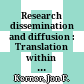 Research dissemination and diffusion : Translation within science and society /