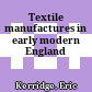 Textile manufactures in early modern England
