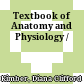 Textbook of Anatomy and Physiology /
