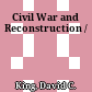 Civil War and Reconstruction /