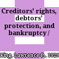 Creditors' rights, debtors' protection, and bankruptcy /