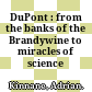 DuPont : from the banks of the Brandywine to miracles of science /