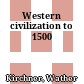 Western civilization to 1500