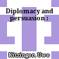 Diplomacy and persuasion :