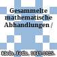 Gesammelte mathematische Abhandlungen /