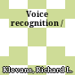 Voice recognition /