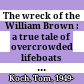 The wreck of the William Brown : a true tale of overcrowded lifeboats and murder at sea /